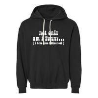 Not Only Am I Funny I Have Nice Titties Too! Garment-Dyed Fleece Hoodie