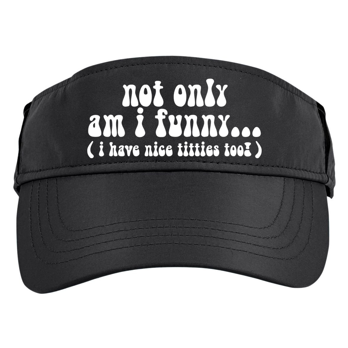 Not Only Am I Funny I Have Nice Titties Too! Adult Drive Performance Visor