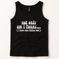 Not Only Am I Funny I Have Nice Titties Too! Tank Top
