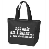 Not Only Am I Funny I Have Nice Titties Too! Zip Tote Bag