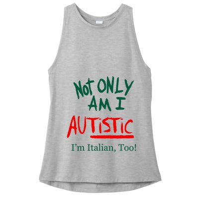 Not Only Am I Autistic IM Italian Too Funny Christmas Idea Ladies PosiCharge Tri-Blend Wicking Tank