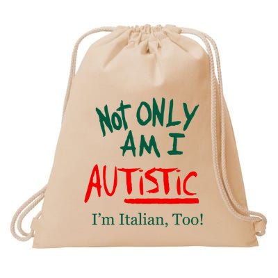 Not Only Am I Autistic IM Italian Too Funny Christmas Idea Drawstring Bag