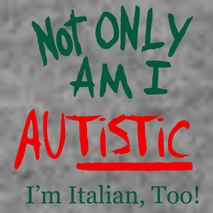 Not Only Am I Autistic IM Italian Too Funny Christmas Idea Toddler Sweatshirt
