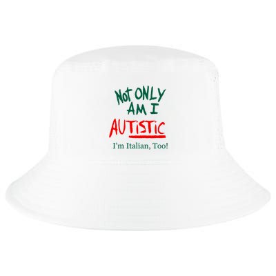 Not Only Am I Autistic IM Italian Too Funny Christmas Idea Cool Comfort Performance Bucket Hat