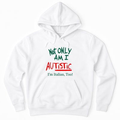 Not Only Am I Autistic IM Italian Too Funny Christmas Idea Hoodie