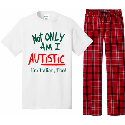 Not Only Am I Autistic IM Italian Too Funny Christmas Idea Pajama Set