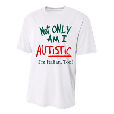 Not Only Am I Autistic IM Italian Too Funny Christmas Idea Performance Sprint T-Shirt