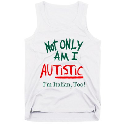 Not Only Am I Autistic IM Italian Too Funny Christmas Idea Tank Top
