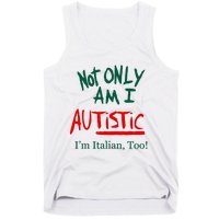 Not Only Am I Autistic IM Italian Too Funny Christmas Idea Tank Top