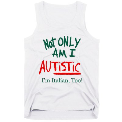 Not Only Am I Autistic IM Italian Too Funny Christmas Idea Tank Top