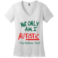 Not Only Am I Autistic IM Italian Too Funny Christmas Idea Women's V-Neck T-Shirt