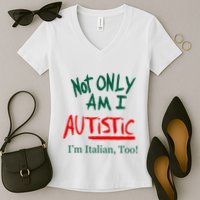 Not Only Am I Autistic IM Italian Too Funny Christmas Idea Women's V-Neck T-Shirt
