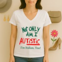 Not Only Am I Autistic IM Italian Too Funny Christmas Idea Women's V-Neck T-Shirt