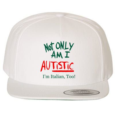 Not Only Am I Autistic IM Italian Too Funny Christmas Idea Wool Snapback Cap