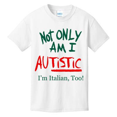 Not Only Am I Autistic IM Italian Too Funny Christmas Idea Kids T-Shirt