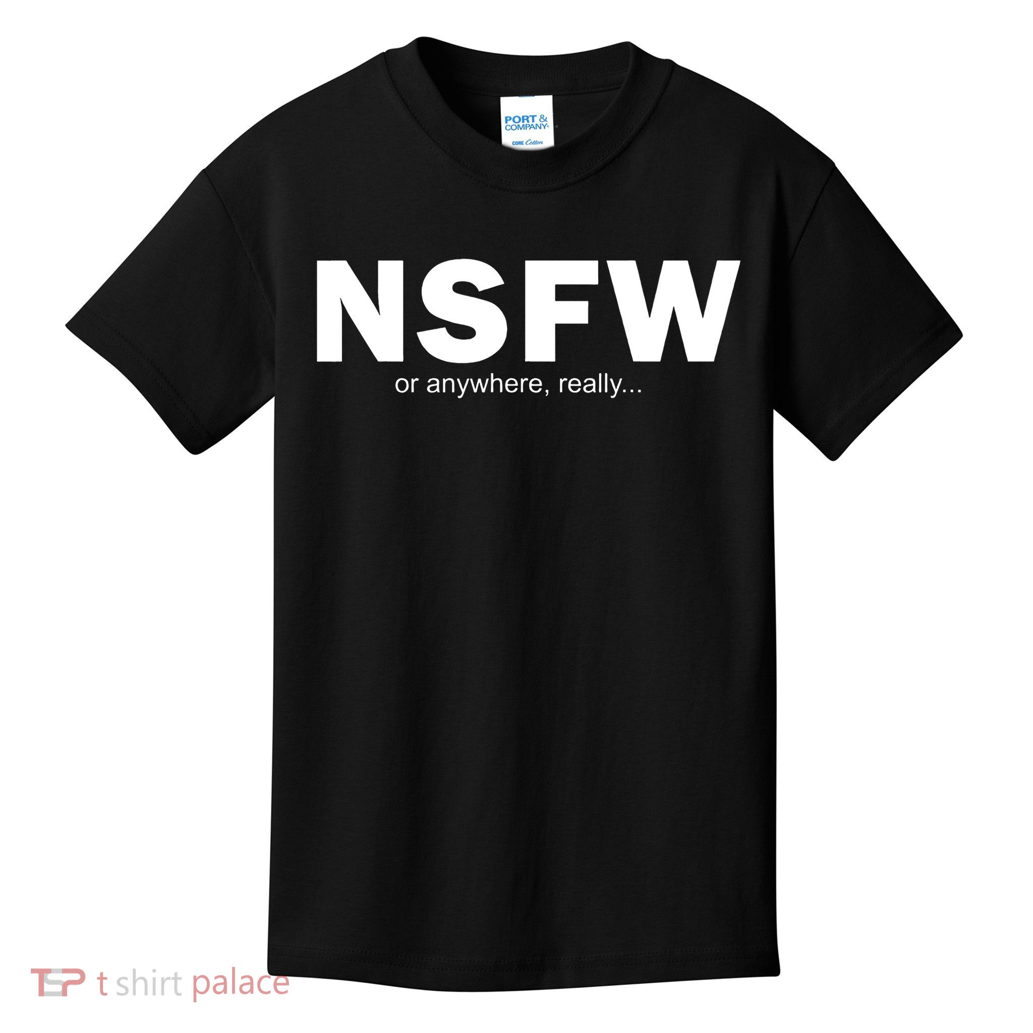 NSFW Or Anywhere Really Kids T-Shirt
