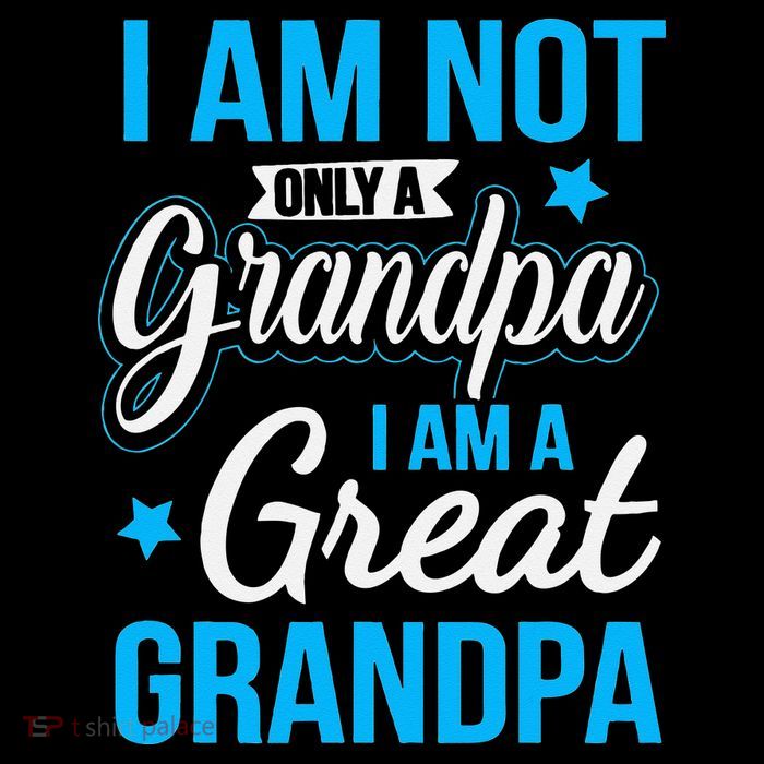 Not Only A Grandpa I Am A Great Grandpa T-Shirt