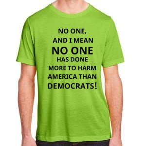 No One And I Mean No One Has Done More To Harm America Than Democrats Adult ChromaSoft Performance T-Shirt