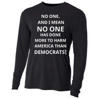 No One And I Mean No One Has Done More To Harm America Than Democrats Cooling Performance Long Sleeve Crew