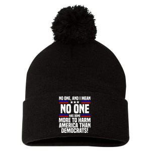 No One And I Mean No One Has Done More To Harm America Than Democrats Pom Pom 12in Knit Beanie