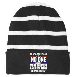 No One And I Mean No One Has Done More To Harm America Than Democrats Striped Beanie with Solid Band