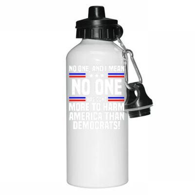 No One And I Mean No One Has Done More To Harm America Than Democrats Aluminum Water Bottle