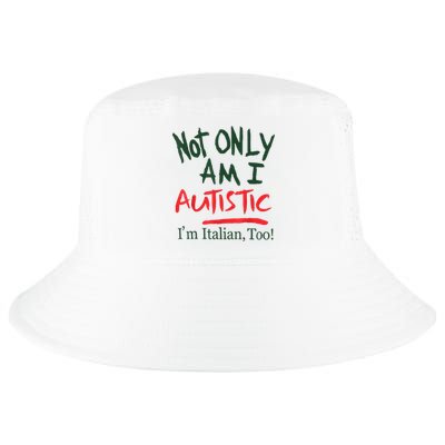 Not Only Am I Autistic IM Italian Too Cool Comfort Performance Bucket Hat