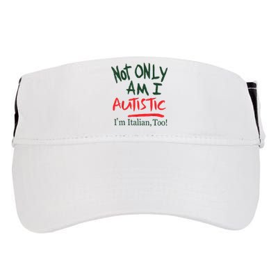 Not Only Am I Autistic IM Italian Too Adult Drive Performance Visor