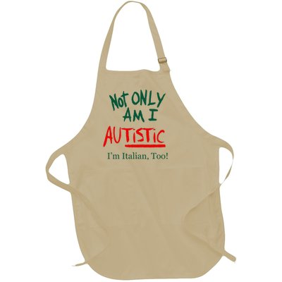 Not Only Am I Autistic Im Italian Too Full-Length Apron With Pockets