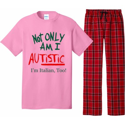 Not Only Am I Autistic Im Italian Too Pajama Set