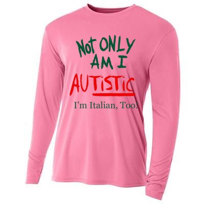 Not Only Am I Autistic Im Italian Too Cooling Performance Long Sleeve Crew