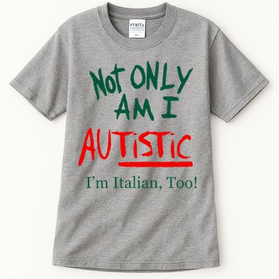 Not Only Am I Autistic Im Italian Too Tall T-Shirt