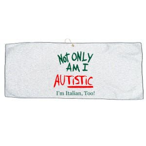 Not Only Am I Autistic Im Italian Too Large Microfiber Waffle Golf Towel