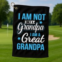 Not Only A Grandpa I Am A Great Grandpa Golf Towel