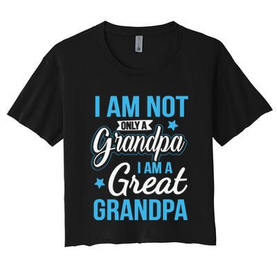 Not Only A Grandpa I Am A Great Grandpa Crop Top