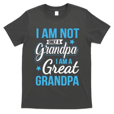 Not Only A Grandpa I Am A Great Grandpa T-Shirt
