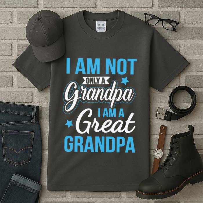 Not Only A Grandpa I Am A Great Grandpa Tall T-Shirt
