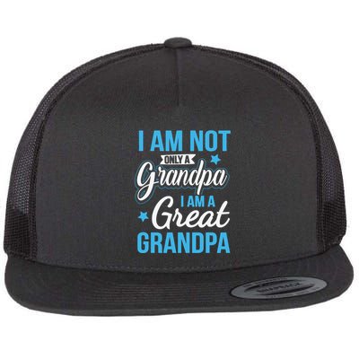 Not Only A Grandpa I Am A Great Grandpa Flatbill Hat
