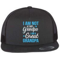 Not Only A Grandpa I Am A Great Grandpa Flat Bill Trucker Hat
