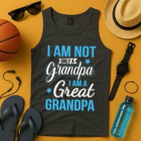 Not Only A Grandpa I Am A Great Grandpa Tank Top