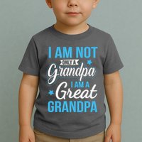 Not Only A Grandpa I Am A Great Grandpa Toddler T-Shirt