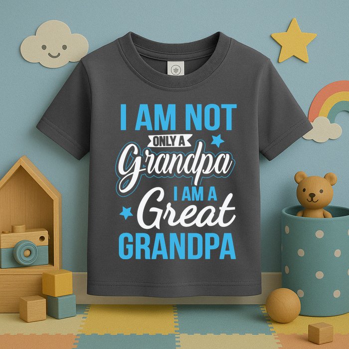 Not Only A Grandpa I Am A Great Grandpa Toddler T-Shirt