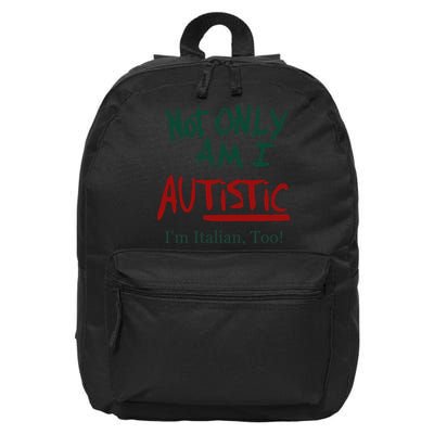 Not Only Am I Autistic I’M Italian Too 16 in Basic Backpack