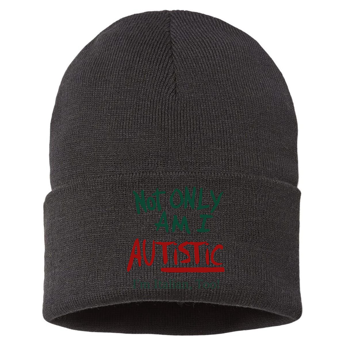 Not Only Am I Autistic I’M Italian Too Sustainable Knit Beanie