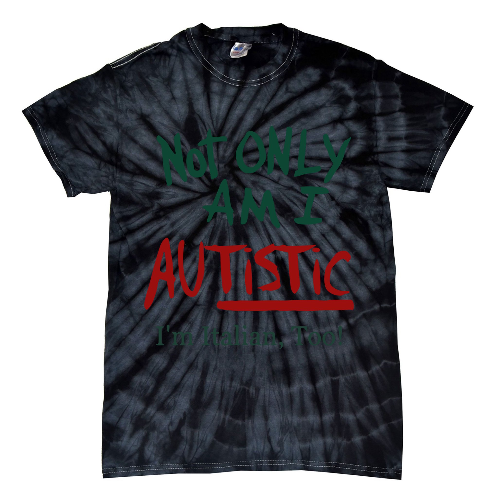 Not Only Am I Autistic I’M Italian Too Tie-Dye T-Shirt