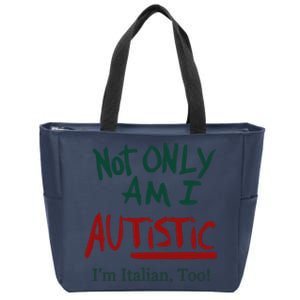 Not Only Am I Autistic I’M Italian Too Zip Tote Bag