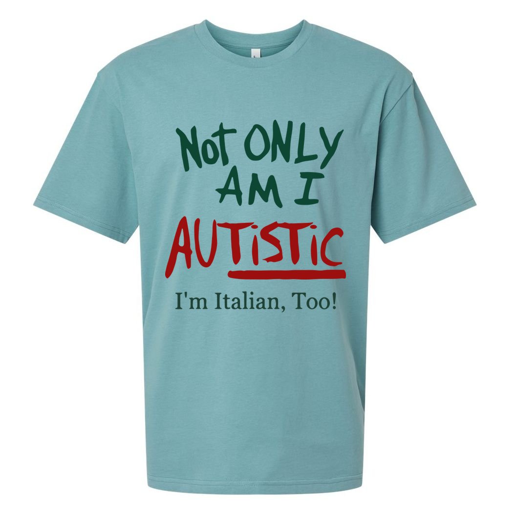 Not Only Am I Autistic I’M Italian Too Sueded Cloud Jersey T-Shirt