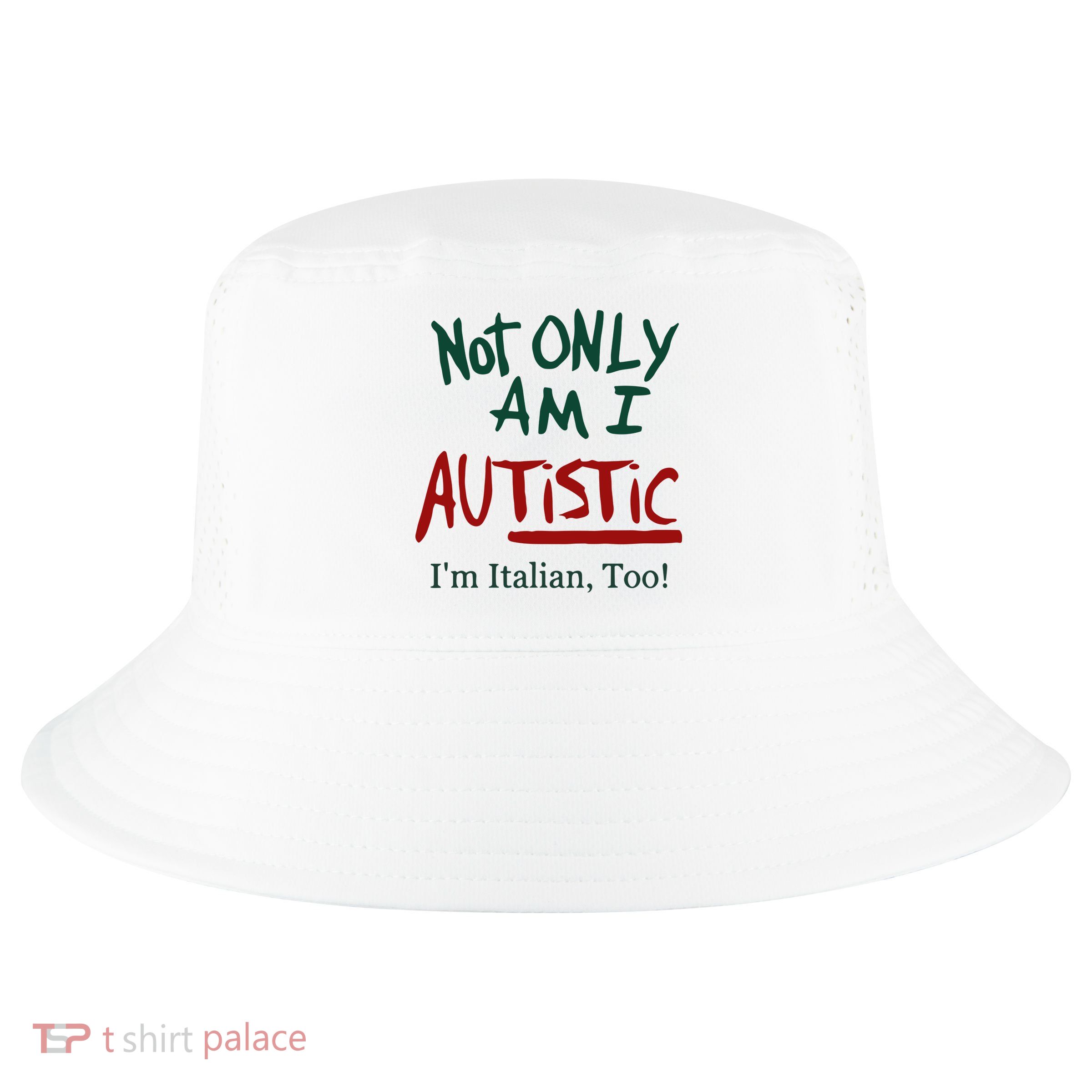 Not Only Am I Autistic I’M Italian Too Cool Comfort Performance Bucket Hat