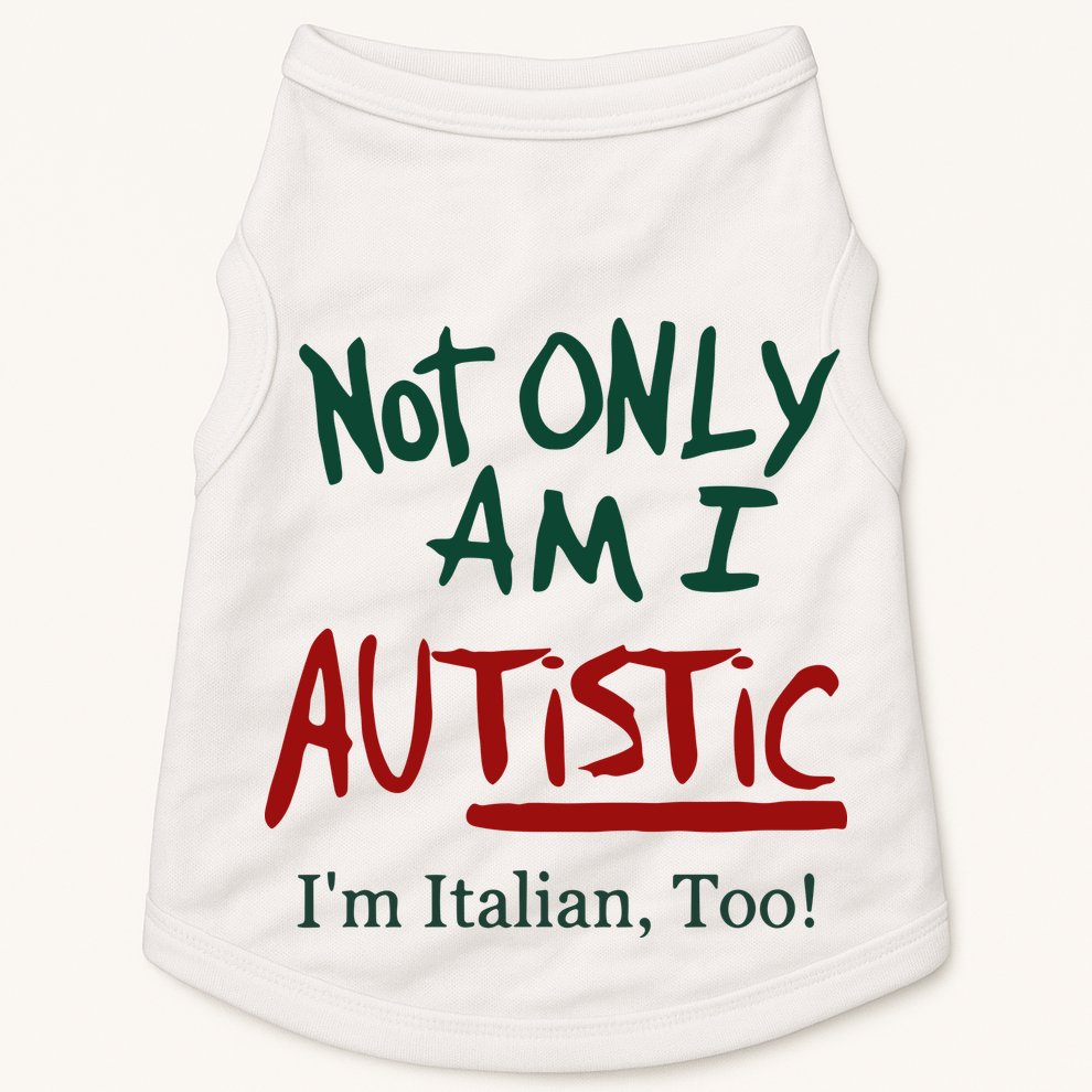 Not Only Am I Autistic I’M Italian Too Doggie Tank
