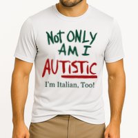 Not Only Am I Autistic I’M Italian Too Performance Shirt
